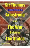 Sir Thomas 'British Tommy' Armstrong and The War Between the States