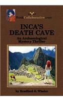 Inca's Death Cave an Archaeological Mystery Thriller