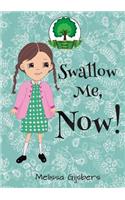 Swallow Me, NOW!
