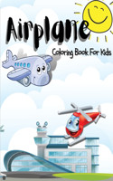 Airplane Coloring Book: Awesome Airplane Coloring Book for Kids, Boys and Girls. Unique Airplane Pages for Children and Toddlers. Amazing Collectiong of Coloring Pages For 