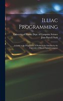 Illiac Programming; a Guide to the Preparation of Problems for Solution by the University of Illinois Digital Computer