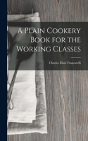 Plain Cookery Book for the Working Classes