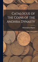 Catalogue of the Coins of the Andhra Dynasty