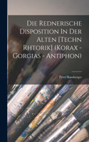Rednerische Disposition In Der Alten [techn Rhtorik] (korax - Gorgias - Antiphon)