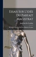 Essais Sur L'idée Du Parfait Magistrat