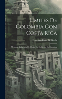 Límites De Colombia Con Costa Rica: Memoria Redactada De Orden Del Gobierno De Colombia