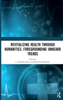 Revitalizing Health Through Humanities: Foregrounding Unheard Trends