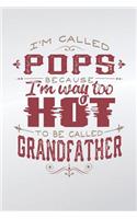 I'm Called Pops Because I'm Way Too Hot To Be Called Grandfather