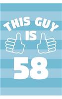 Notebook for 58 Year Old Man - This Guy Is 58 Years Old - Mens Journal - 58th Birthday Gift For Men