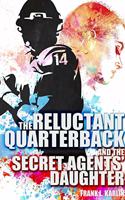 The Reluctant Quarterback and the Secret Agents' Daughter