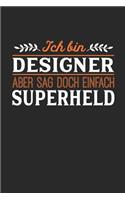 Ich bin Designer aber sag doch einfach Superheld