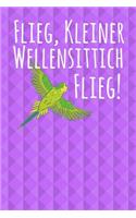 Flieg kleiner Wellensittich flieg!