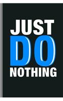 Just do nothing