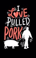 I Love Pulled Pork: 120 Pages I 6x9 I Music Sheet I Funny Grilling & Pitmaster Gifts