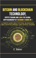 Bitcoin and Blockchain Technology, Crypto Trading and Libra The Global Cryptocurrency of Facebook 2 Book in 1