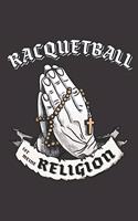 Racquetball Ist Meine Religion: DIN A5 6x9 I 120 Seiten I Blanko I Notizbuch I Notizheft I Notizblock I Geschenk I Geschenkidee