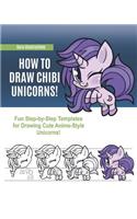 How to Draw Chibi Unicorns! Fun Step-by-Step Templates for Drawing Cute Anime-Style Unicorns!