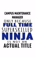 Campus Maintenance Manager Only Because Full Time Superskilled Ninja Is Not An Actual Title