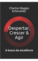 Despertar, Crescer & Agir