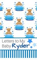 Letters to My Baby Ryder: Personalized Journal for New Mommies with Baby Boy Name