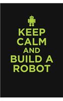 Keep Calm And Build A Robot