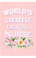 World's Greatest Dental Nurse: Beautiful Pink Floral Coworker Gift Notebook for a Dental Nurse Blank Lined Journal Novelty Birthday Gift for a Colleague