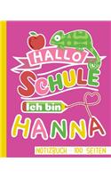 Hallo Schule ich bin Hanna Notizbuch 100 Seiten: Personalisiertes Notizheft für Kinder