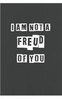 I Am Not A Freud Of You