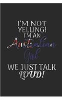 I'm Not Yelling! I'm an Australian Girl We Just Talk Loud: Dotted Bullet Notebook (6 X 9 - 120 Pages) Australian Themed Notebook for Gift / Daily Activity Journals / Diary