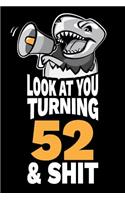 Look At You Turning 52 and Shit