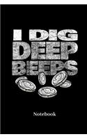 I Dig Deep Beeps Notebook: Lined journal for treasure hunting, detecting and booty fans - paperback, diary gift for men, women and children