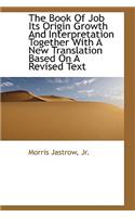 The Book of Job Its Origin Growth and Interpretation Together with a New Translation Based on a Revi