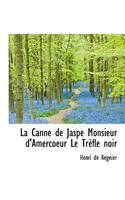 La Canne de Jaspe Monsieur D'Amercoeur Le Tr Fle Noir
