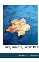 Stray Leaves; By Herbert Paul