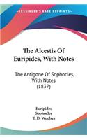 Alcestis Of Euripides, With Notes