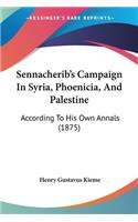 Sennacherib's Campaign In Syria, Phoenicia, And Palestine