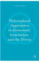 Philosophical Approaches to Atonement, Incarnation, and the Trinity