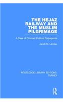 Hejaz Railway and the Muslim Pilgrimage