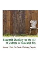 Household Chemistry for the Use of Students in Household Arts