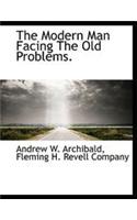 The Modern Man Facing the Old Problems.