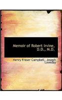 Memoir of Robert Irvine, D.D., M.D.