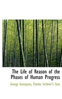 The Life of Reason of the Phases of Human Progress