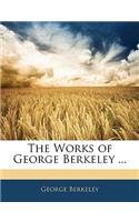 The Works of George Berkeley ...