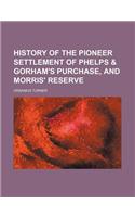 History of the Pioneer Settlement of Phelps & Gorham's Purchase, and Morris' Reserve