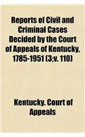 Reports of Civil and Criminal Cases Decided by the Court of Appeals of Kentucky, 1785-1951 (Volume 3;v. 110): (English)