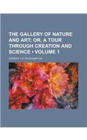 The Gallery of Nature and Art (Volume 1); Or, a Tour Through Creation and Science