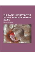 The Early History of the Wilson Family of Kittery, Maine