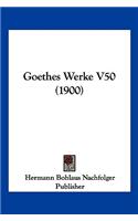 Goethes Werke V50 (1900): (German)