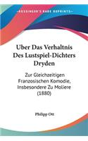 Uber Das Verhaltnis Des Lustspiel-Dichters Dryden