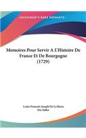 Memoires Pour Servir A L'Histoire de France Et de Bourgogne (1729)